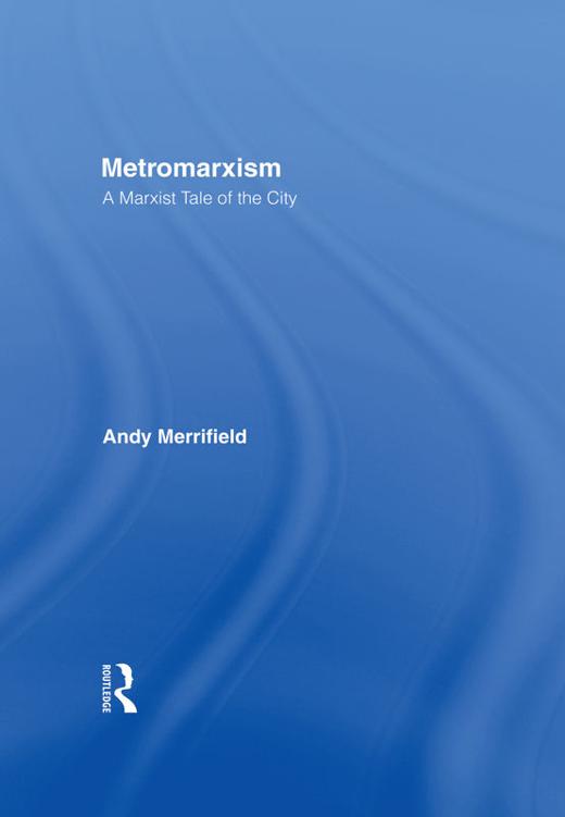 Metromarxism 9780415933483 Metromarxism A Marxist Tale of the city Size 229 - photo 1