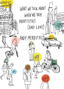 Andy Merrifield What We Talk About When We Talk About Cities (And Love)