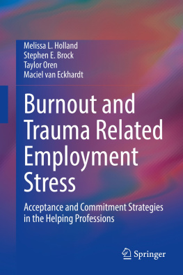 Melissa L. Holland - Burnout and Trauma Related Employment Stress: Acceptance and Commitment Strategies in the Helping Professions