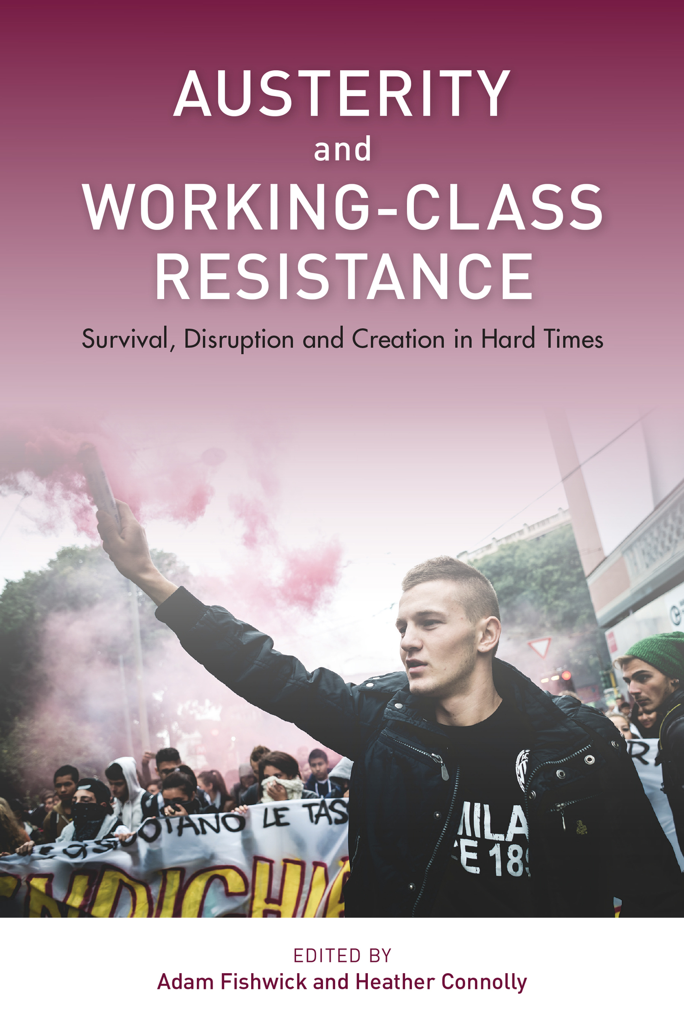 Introduction Adam Fishwick and Heather Connolly Working-Class Resistance in - photo 3