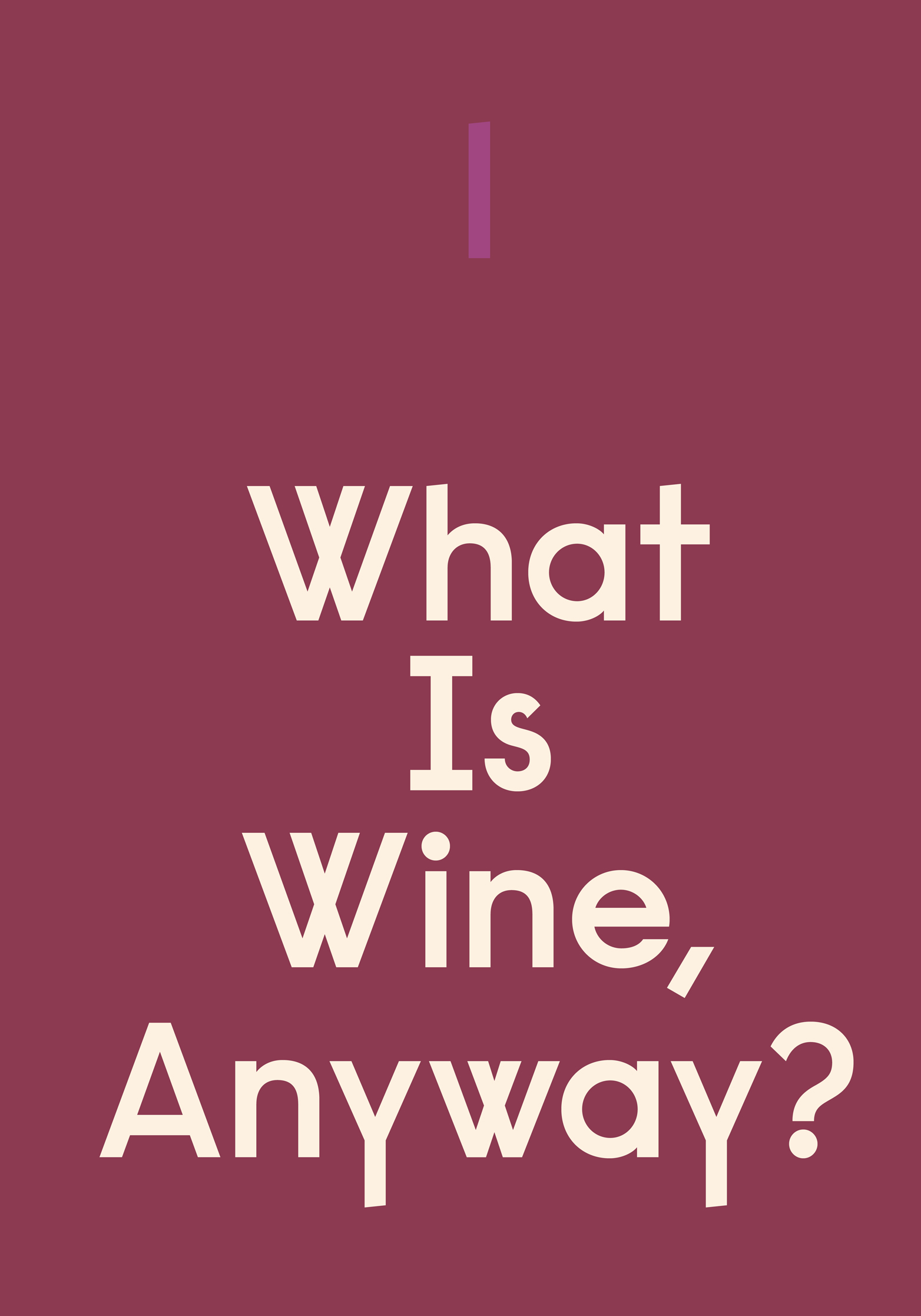 1 What Is Wine Anyway Its cultural Its historical Its a lifestyle product - photo 4