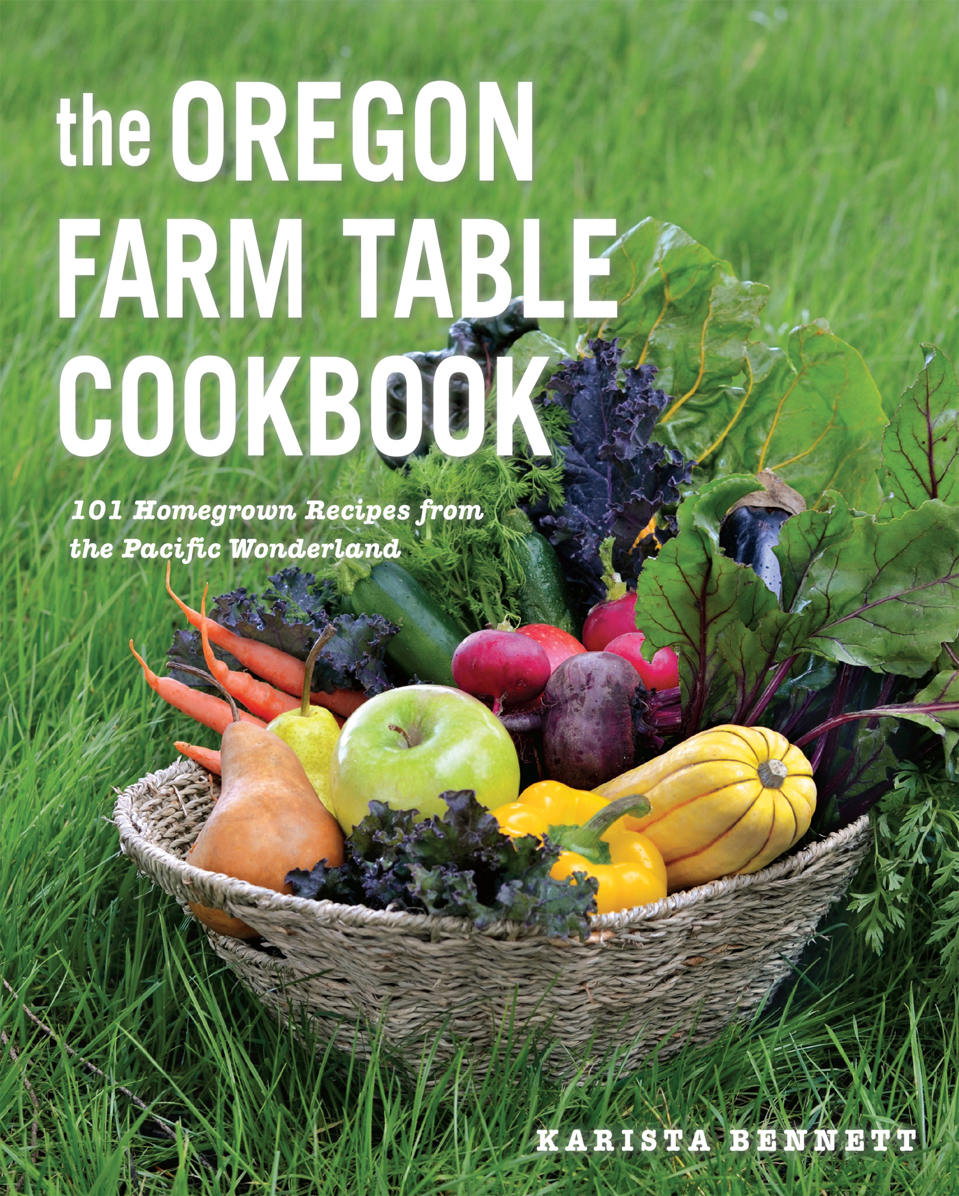 the OREGON FARM TABLE COOKBOOK 101 Homegrown Recipes from the Pacific - photo 1