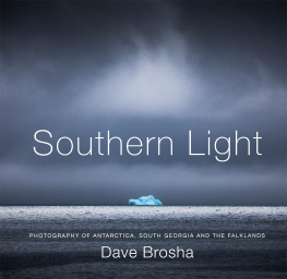 Dave Brosha - Southern Light: Photography of Antarctica, South Georgia, and the Falkland Islands