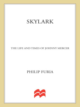 Philip Furia - Skylark: The Life and Times of Johnny Mercer