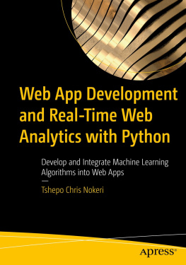 Tshepo Chris Nokeri - Web App Development and Real-Time Web Analytics with Python: Develop and Integrate Machine Learning Algorithms into Web Apps