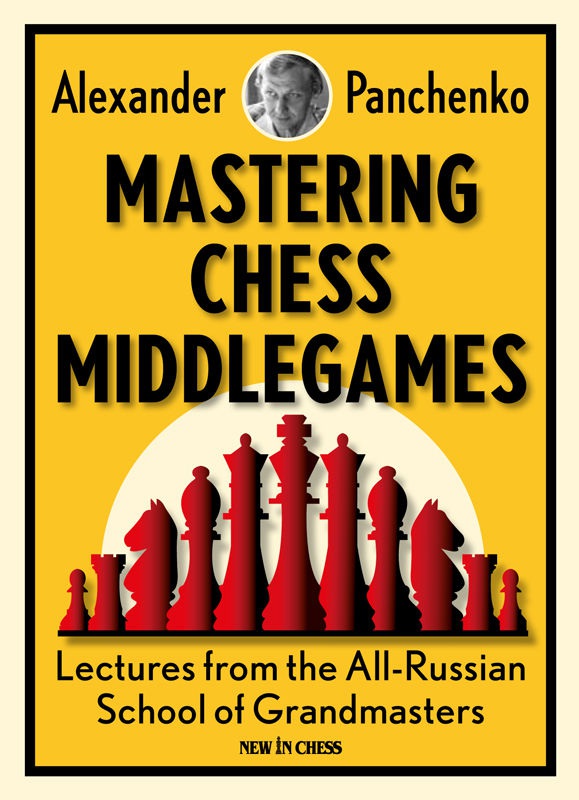 Mastering Chess Middlegames Alexander Panchenko Mastering Chess Middlegames - photo 1