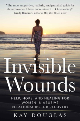 Kay Douglas - Invisible Wounds: Help, Hope, and Healing for Women in Abusive Relationships, or Recovery