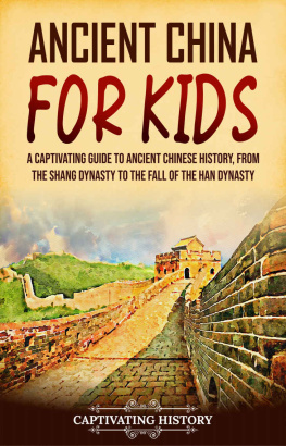 Captivating History - Ancient China for Kids: A Captivating Guide to Ancient Chinese History, from the Shang Dynasty to the Fall of the Han Dynasty