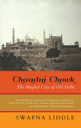 Swapna Liddle - Chandni Chowk: The Mughal City of Old Delhi