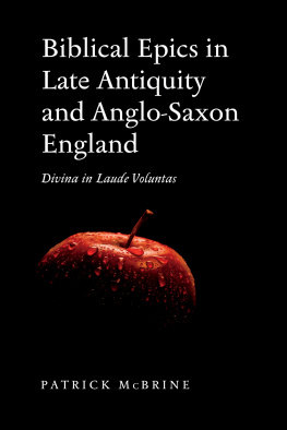 Patrick McBrine - Biblical Epics in Late Antiquity and Anglo-Saxon England: Divina in Laude Voluntas