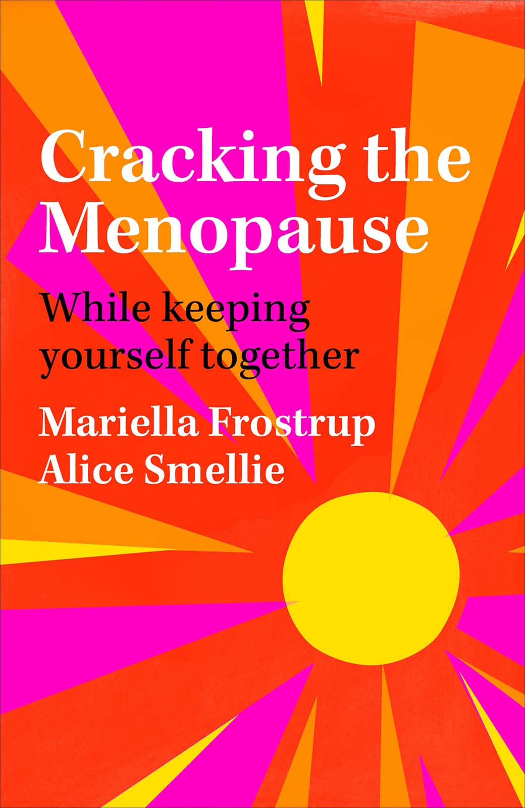 Cracking the Menopause While keeping yourself together Mariella Frostrup - photo 1