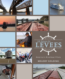Melody Golding Life Between the Levees: America’s Riverboat Pilots