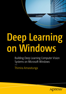 Thimira Amaratunga Deep Learning on Windows: Building Deep Learning Computer Vision Systems on Microsoft Windows