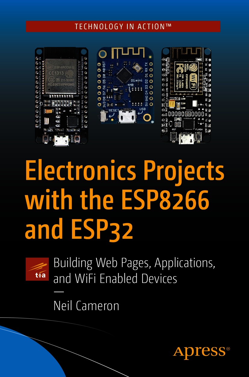 Book cover of Electronics Projects with the ESP8266 and ESP32 Neil Cameron - photo 1