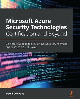David Okeyode - Microsoft Azure Security Technologies Certification and Beyond: Gain practical skills to secure your Azure environment and pass the AZ-500 exam