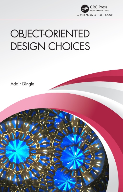 Object-Oriented Design Choices First Edition published 2021 by CRC Press 6000 - photo 1