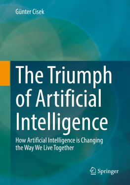 Günter Cisek The Triumph of Artificial Intelligence: How Artificial Intelligence is Changing the Way We Live Together