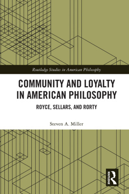 Steven A. Miller Community and Loyalty in American Philosophy: Royce, Sellars, and Rorty