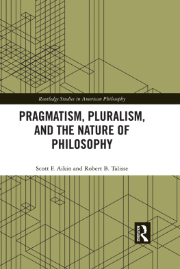 Scott F. Aikin - Pragmatism, Pluralism, and the Nature of Philosophy