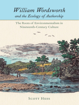 Scott Hess - William Wordsworth and the Ecology of Authorship: The Roots of Environmentalism in Nineteenth-Century Culture