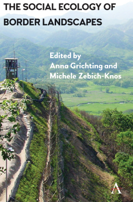 Anna Grichting (editor) - The Social Ecology of Border Landscapes