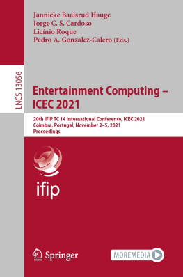 Jannicke Baalsrud Hauge Entertainment Computing – ICEC 2021: 20th IFIP TC 14 International Conference, ICEC 2021, Coimbra, Portugal, November 2–5, 2021, Proceedings