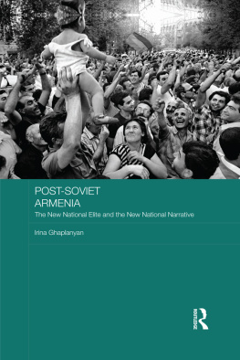 Irina Ghaplanyan - Post-Soviet Armenia: The New National Elite and the New National Narrative