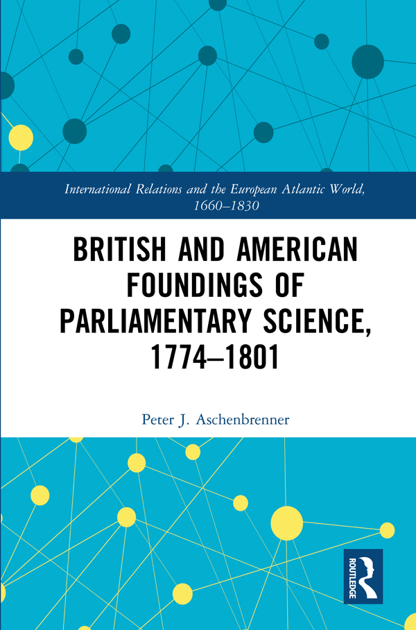 British and American Foundings of Parliamentary Science 17741801 Upon - photo 1