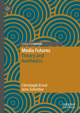 Christoph Ernst - Media Futures: Theory and Aesthetics