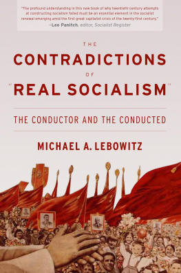 Michael A. Lebowitz The Contradictions of Real Socialism: The Conductor and the Conducted