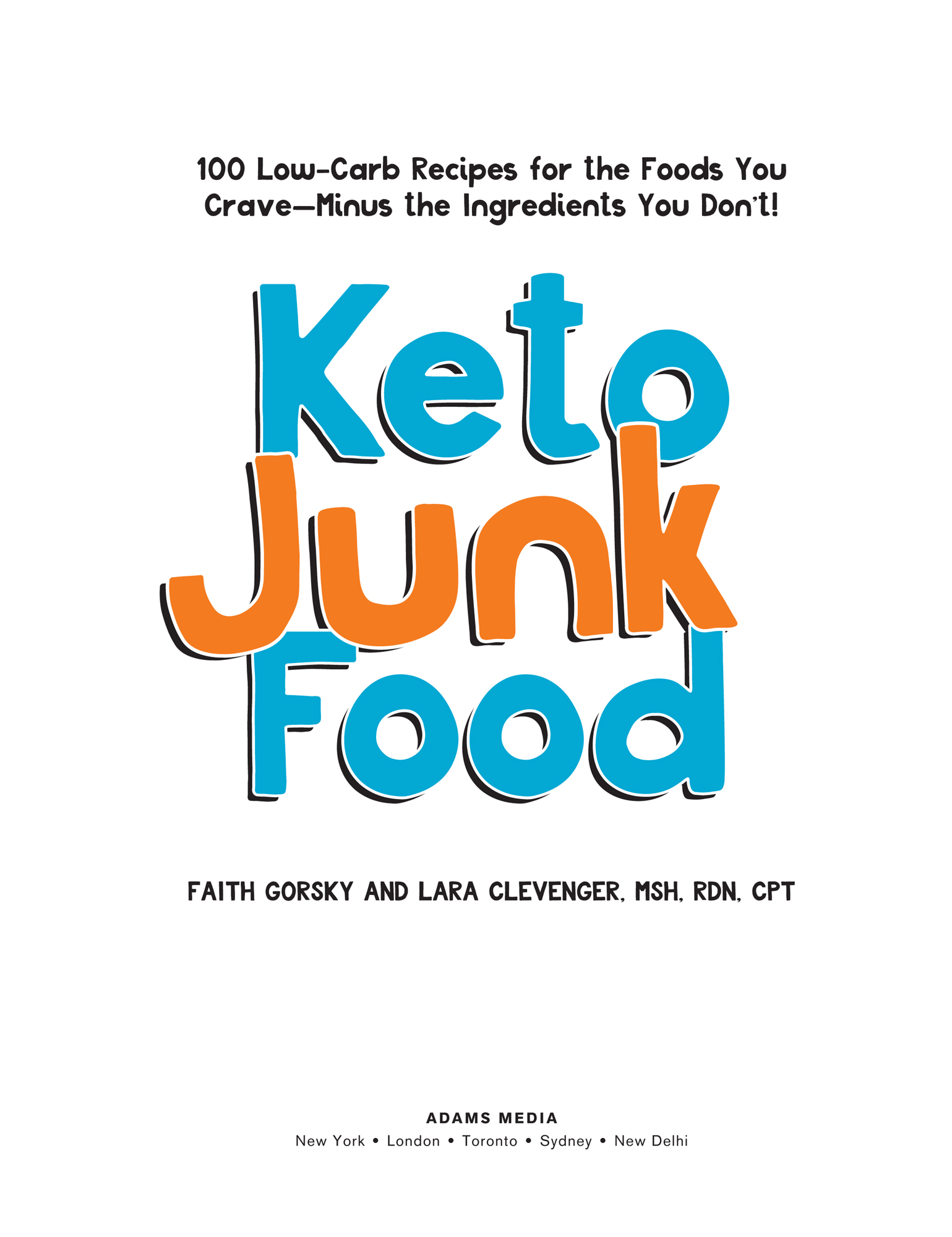 Keto Junk Food 100 Low-Carb Recipes for the Foods You CraveMinus the Ingredients You Dont - image 2