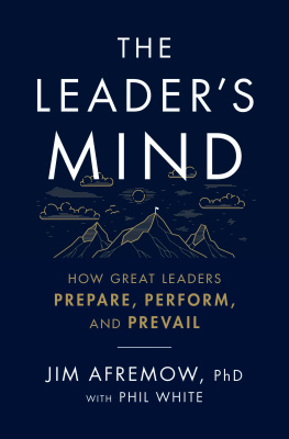 Jim Afremow The Leaders Mind: How Great Leaders Prepare, Perform, and Prevail