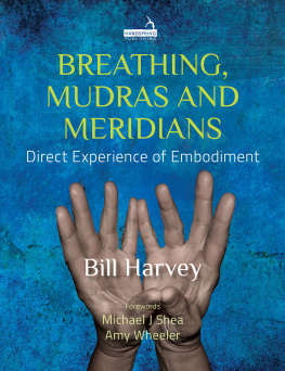 Harvey - Breathing, Mudras and Meridians Direct Experience of Embodiment