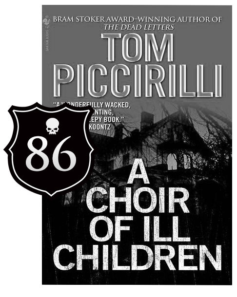 A CHOIR OF ILL CHILDREN Author Tom Piccirilli Publisher Bantam Year of - photo 6