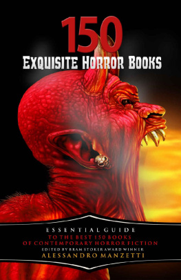 Alessandro Manzetti - 150 Exquisite Horror Books: Essential Guide to the Best 150 Books of Contemporary Horror Fiction