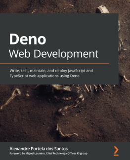 Alexandre Portela dos Santos - Deno Web Development: Write, test, maintain, and deploy JavaScript and TypeScript web applications using Deno