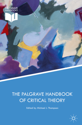 Michael J. Thompson (editor) - The Palgrave Handbook of Critical Theory