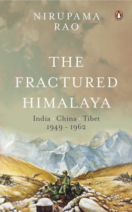 Nirupama Rao - The Fractured Himalaya: India China Tibet, 1949-62