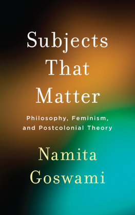 Namita Goswami Subjects That Matter: Philosophy, Feminism, and Postcolonial Theory