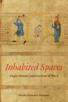 Nicole Guenther Discenza Inhabited Spaces: Anglo-Saxon Constructions of Place