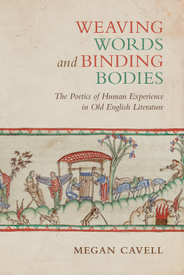 Megan Cavell - Weaving Words and Binding Bodies: The Poetics of Human Experience in Old English Literature
