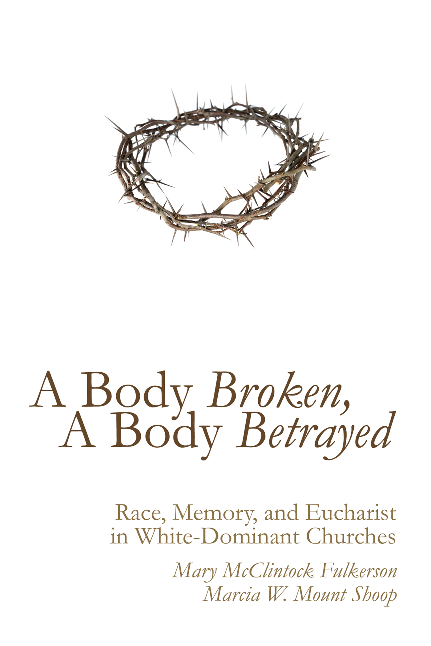 A Body Broken A Body Betrayed race memory and eucharist in white-dominant - photo 1