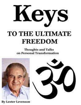 Lester Levenson Keys to the Ultimate Freedom: Thoughts and Talks on Personal Transformation