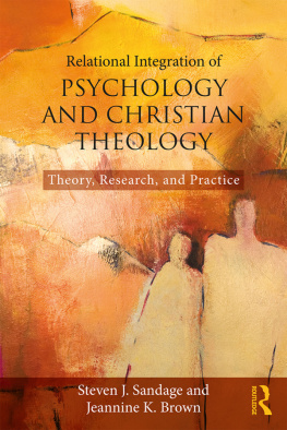 Steven J. Sandage Relational Integration of Psychology and Christian Theology: Theory, Research, and Practice