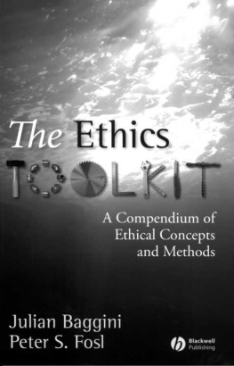 Julian Baggini - The Ethics Toolkit: A Compendium of Ethical Concepts and Methods