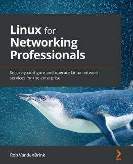 Rob VandenBrink - Linux for Networking Professionals: Securely configure and operate Linux network services for the enterprise