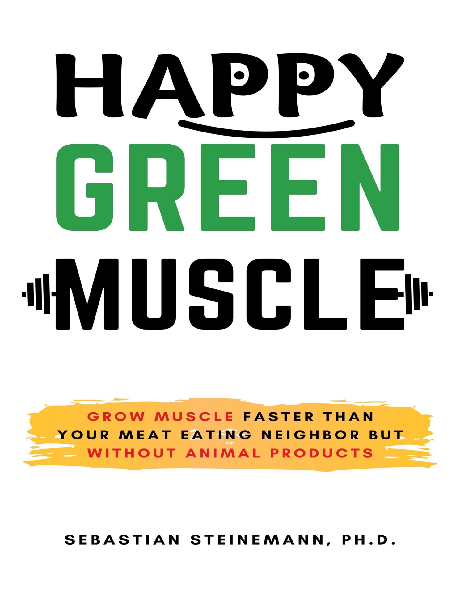 Happy Green Muscle Grow Muscle Faster Than Your Meat-Eating Neighbor But - photo 1