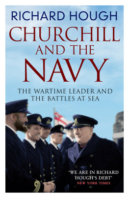 Richard Hough Churchill and the Navy: The Wartime Leader and the Battles at Sea