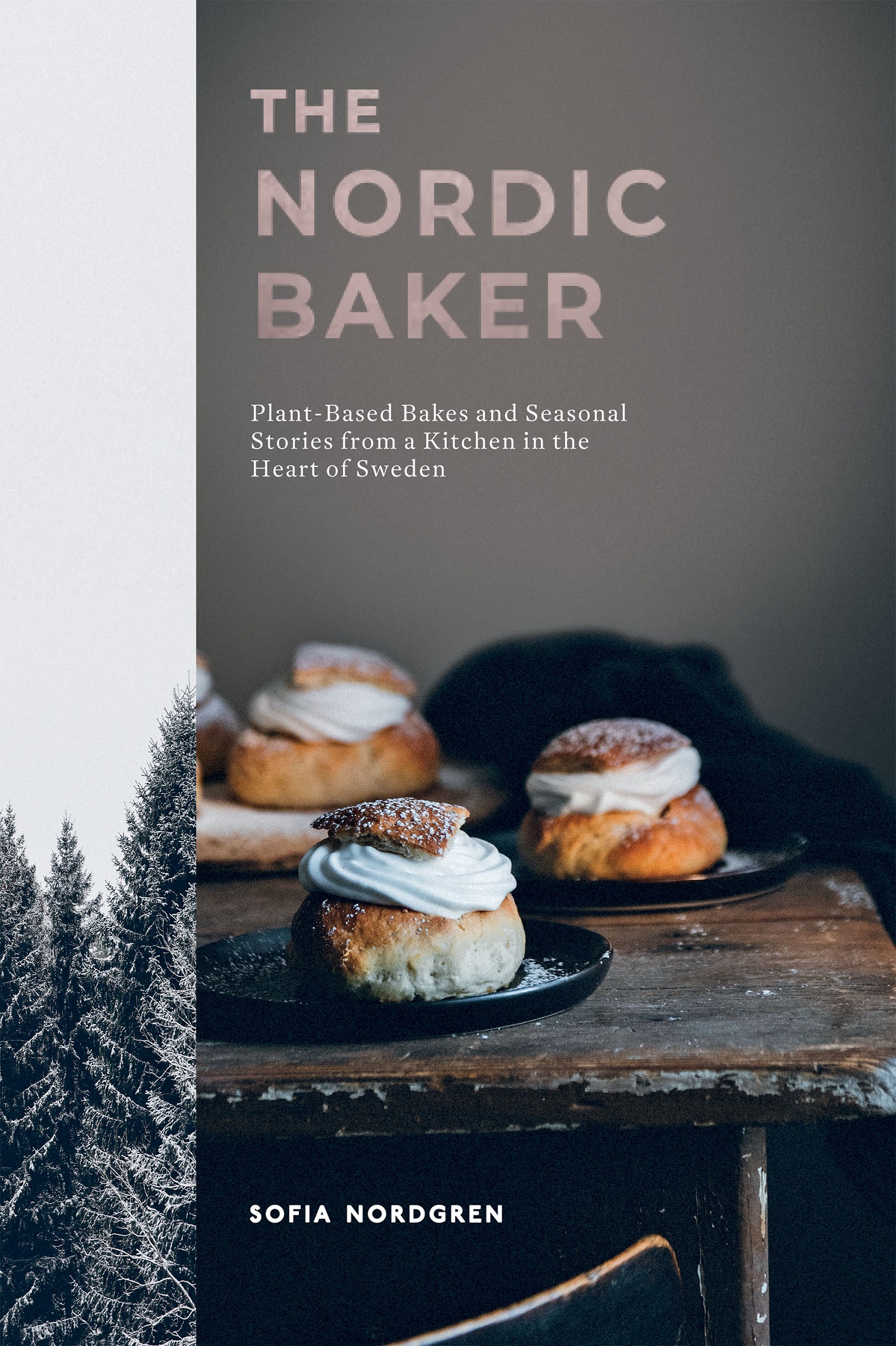 The Nordic Baker Plant-Based Bakes and Seasonal Stories from a Kitchen in the Heart of Sweden - photo 1