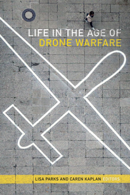 Lisa Parks (editor) - Life in the Age of Drone Warfare
